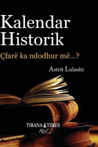 Book Kalendar Historik: Pjesa I Janar - Qershor Astrit Lulushi