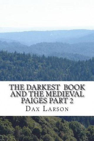 Kniha The Darkest Book and the Medieval Paiges Part 2: The Crusading Hearts Dax Larson