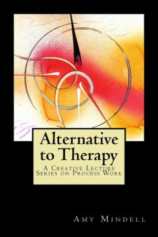 Kniha Alternative to Therapy Amy Mindell