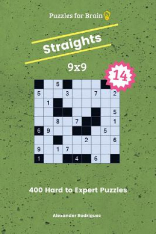 Könyv Puzzles for Brain Straights - 400 Hard to Expert 9x9 vol. 14 Alexander Rodriguez