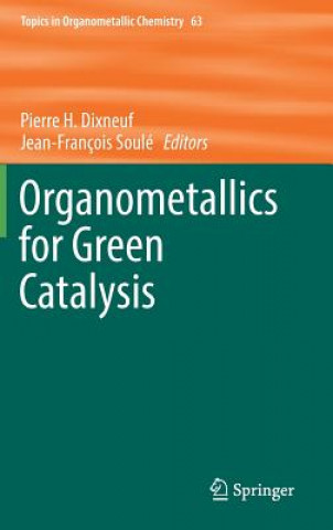 Książka Organometallics for Green Catalysis Pierre H. Dixneuf