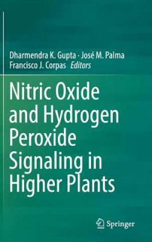 Книга Nitric Oxide and Hydrogen Peroxide Signaling in Higher Plants Dharmendra K. Gupta