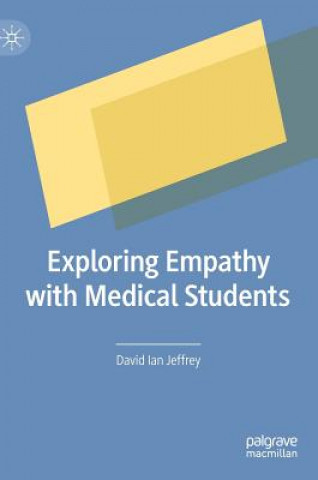 Könyv Exploring Empathy with Medical Students David Ian Jeffrey