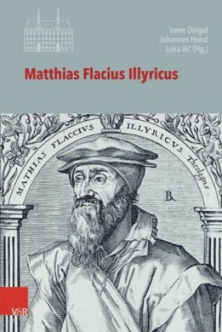 Könyv Matthias Flacius Illyricus Irene Dingel