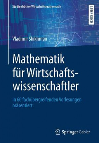 Книга Mathematik Fur Wirtschaftswissenschaftler Vladimir Shikhman