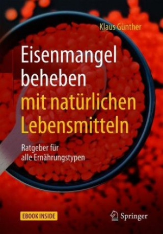 Carte Eisenmangel beheben mit natürlichen Lebensmitteln, m. 1 Buch, m. 1 E-Book Klaus Günther