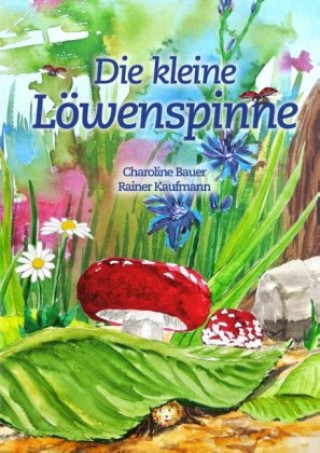 Kniha Die kleine Löwenspinne Charoline Bauer