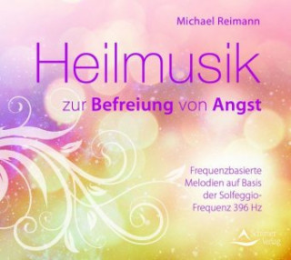 Audio Heilmusik zur Befreiung von Angst Michael Reimann