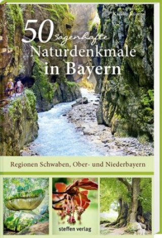 Könyv 50 sagenhafte Naturdenkmale in Bayern - Regionen Schwaben, Ober- und Niederbayern Karolin Küntzel