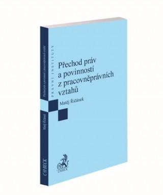 Kniha Přechod práv a povinností z pracovněprávních vztahů pohledem judikatury a praxe Matěj Řičánek