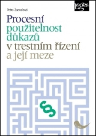 Book Procesní použitelnost důkazů v trestním řízení a její meze Petra Zaoralová