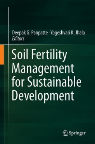 Książka Soil Fertility Management for Sustainable Development Deepak G. Panpatte