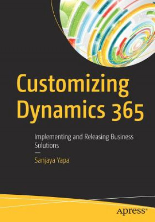 Książka Customizing Dynamics 365 Sanjaya Yapa