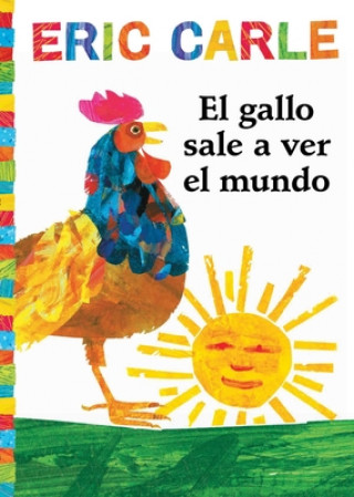 Knjiga El Gallo Sale A Ver el Mundo = Rooster's Off to See the World Eric Carle