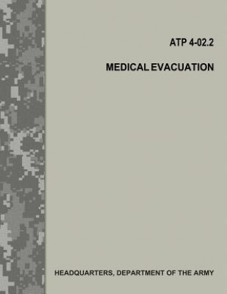 Книга Medical Evacuation (ATP 4-02.2 / FM 4-02.2) Department Of the Army