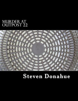 Kniha Murder at Outpost 22 Steven Donahue