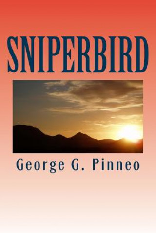 Kniha Sniperbird George G Pinneo