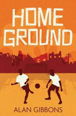 Kniha Home Ground Alan Gibbons