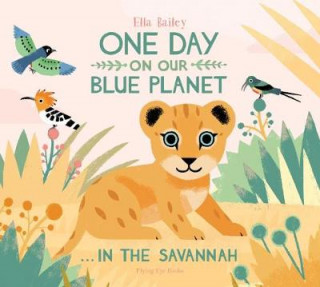 Kniha One Day on Our Blue Planet ...In the Savannah Ella Bailey