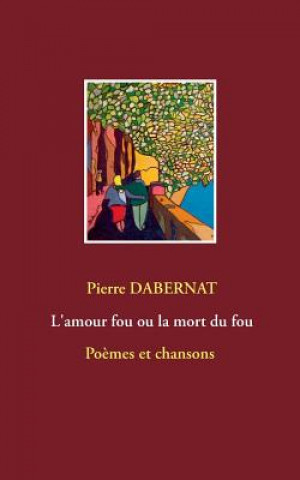 Buch L'amour fou ou la mort du fou Pierre Dabernat