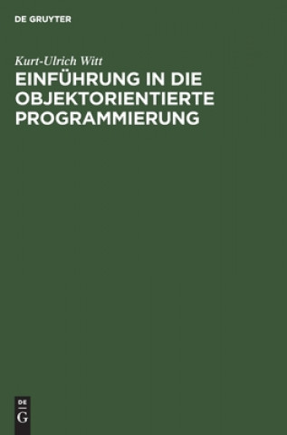 Kniha Einfuhrung in die objektorientierte Programmierung Kurt-Ulrich Witt