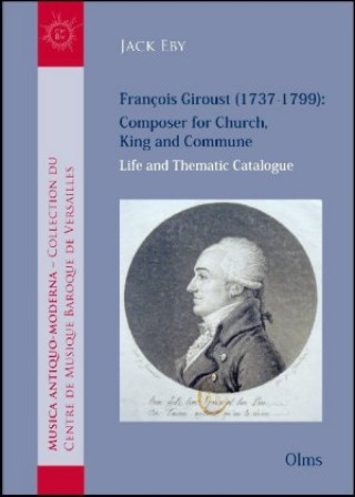 Könyv François Giroust (1737-1799): Composer for Church, King and Commune Jack Eby