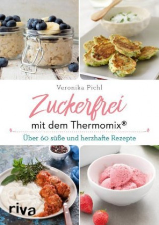 Könyv Zuckerfrei mit dem Thermomix® Veronika Pichl