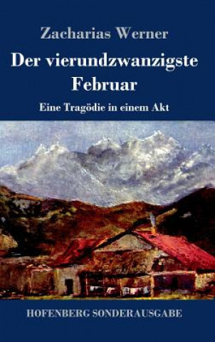 Kniha Der vierundzwanzigste Februar Zacharias Werner