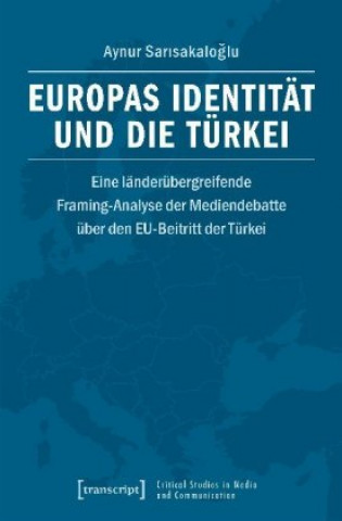 Carte Europas Identität und die Türkei Aynur Sarisakaloglu