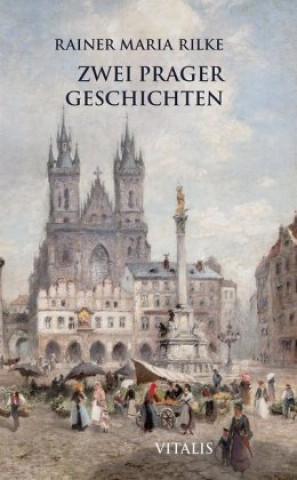 Kniha Zwei Prager Geschichten Rainer Maria Rilke