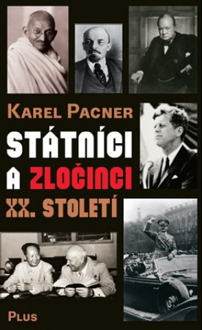 Book Státníci a zločinci XX. století Karel Pacner