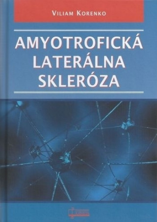 Książka Amyotrofická laterálna skleróza Viliam Korenko