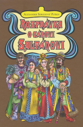 Könyv Rozprávka o cárovi Saltánovi Alexander Sergejevič Puškin