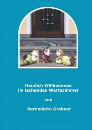 Carte Herzlich willkommen im lachenden Wartezimmer Bernadette Grabner