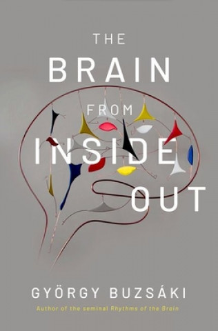 Kniha Brain from Inside Out Gyorgy Buzsaki