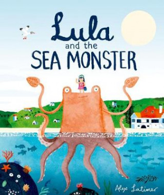 Könyv Lula and the Sea Monster Alex Latimer