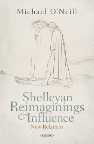 Kniha Shelleyan Reimaginings and Influence O'Neill