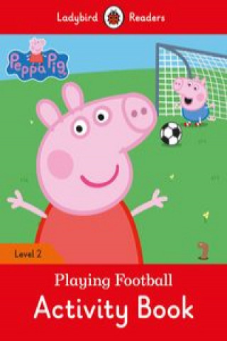 Könyv Peppa Pig: Playing Football Activity Book- Ladybird Readers Level 2 