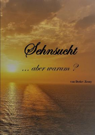 Knjiga Sehnsucht . . .aber warum? Detlev Zesny