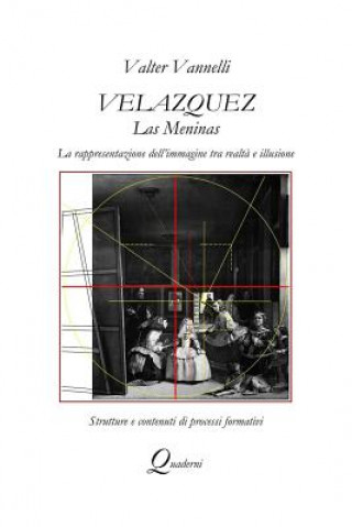 Könyv Velazquez, LAS MENINAS, La rappresentazione dell'immagine tra realt^ e illusione VALTER VANNELLI