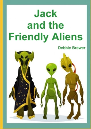 Kniha Jack and the Friendly Aliens Debbie Brewer