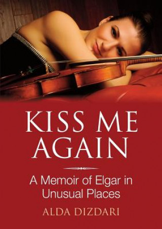 Könyv Kiss Me Again Alda Dizdari