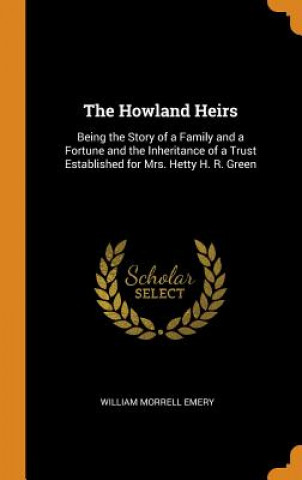 Book Howland Heirs WILLIAM MORRE EMERY