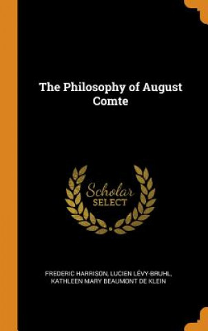 Kniha Philosophy of August Comte Frederic Harrison