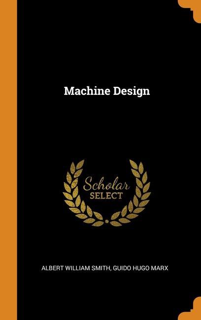 Knjiga Machine Design Albert William Smith