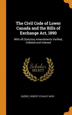 Książka Civil Code of Lower Canada and the Bills of Exchange Act, 1890 Quebec