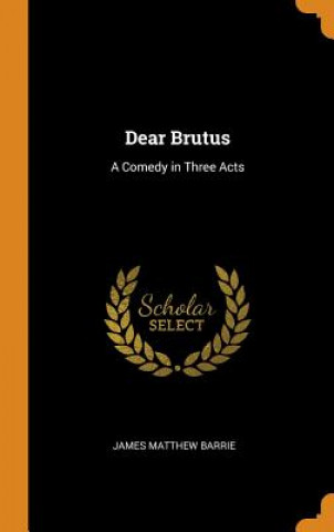 Kniha Dear Brutus JAMES MATTHE BARRIE
