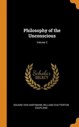 Kniha Philosophy of the Unconscious; Volume 3 EDUARD VON HARTMANN