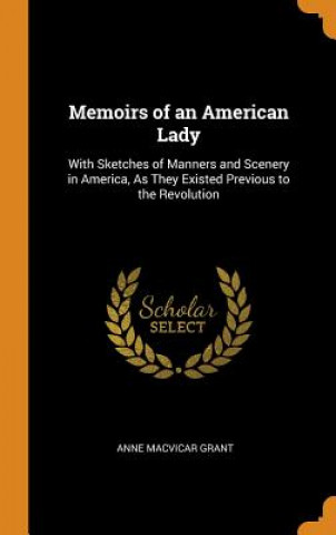 Carte Memoirs of an American Lady ANNE MACVICAR GRANT