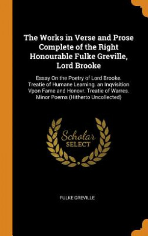Carte Works in Verse and Prose Complete of the Right Honourable Fulke Greville, Lord Brooke FULKE GREVILLE